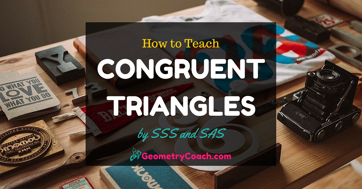 Triangle Congruence By Sss And Sas Geometrycoach Com